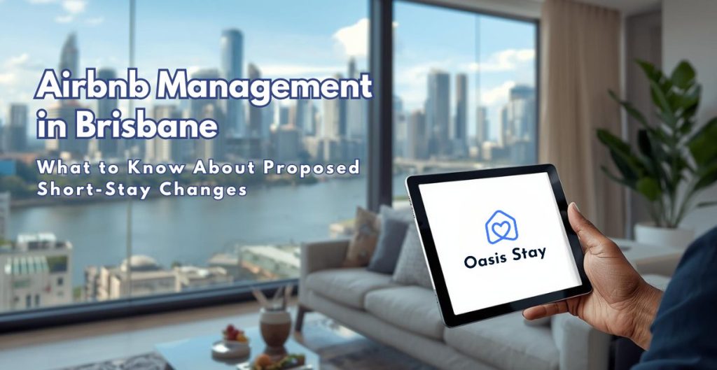 Airbnb Management in Brisbane: What to Know About Proposed Short-Stay Changes