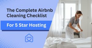The Complete Airbnb Cleaning Checklist For 5 Star Hosting
